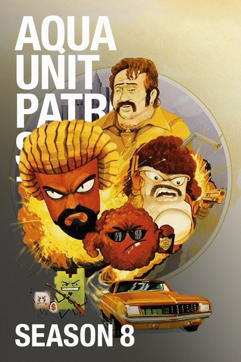 Poster of Episodes in Aqua Teen Hunger Force - Aqua Unit Patrol Squad 1 - Aqua Unit Patrol Squad 1