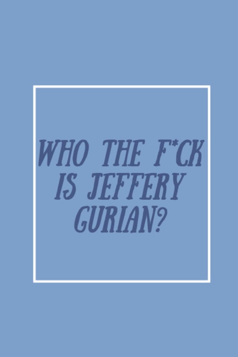 Poster of Who The F*ck Is Jeffrey Gurian?