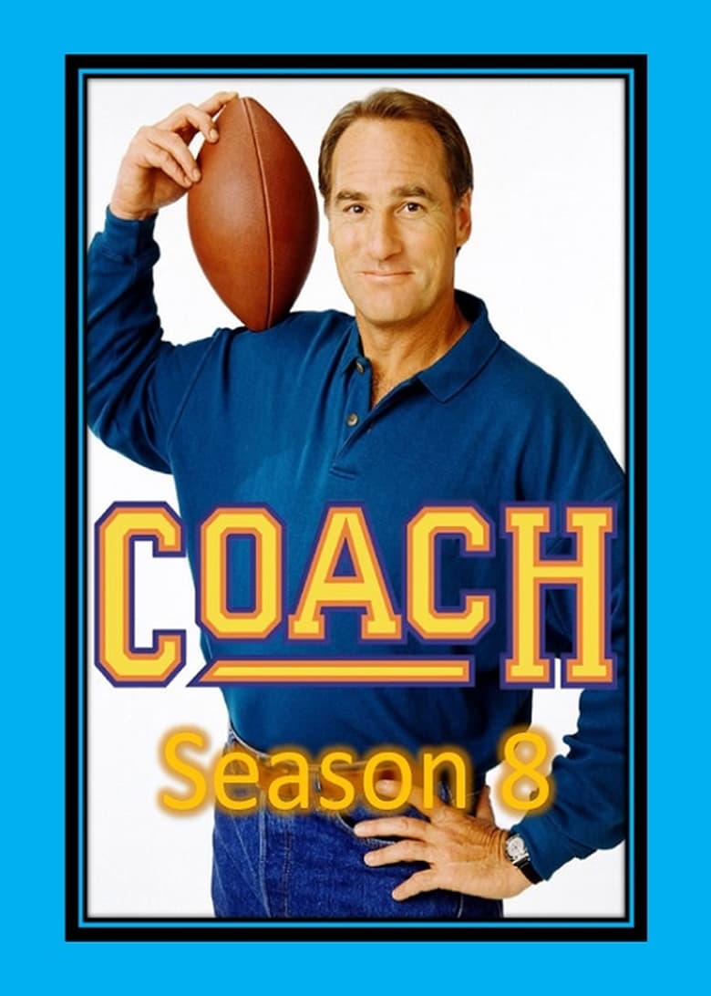 Poster of Episodes in Coach - Season 8 - Season 8