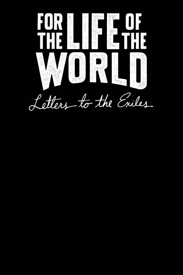 Poster of For the Life of the World: Letters to the Exiles