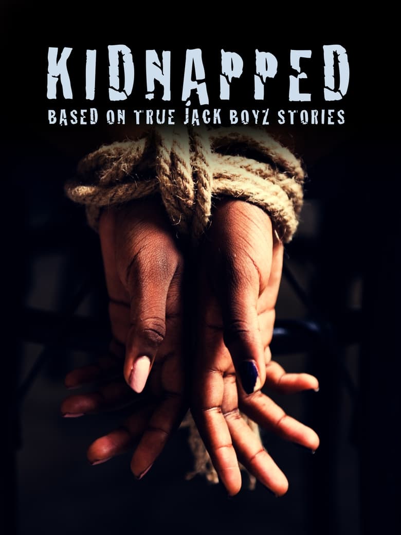 Poster of Kidnapped: Based on True Jack Boyz Stories