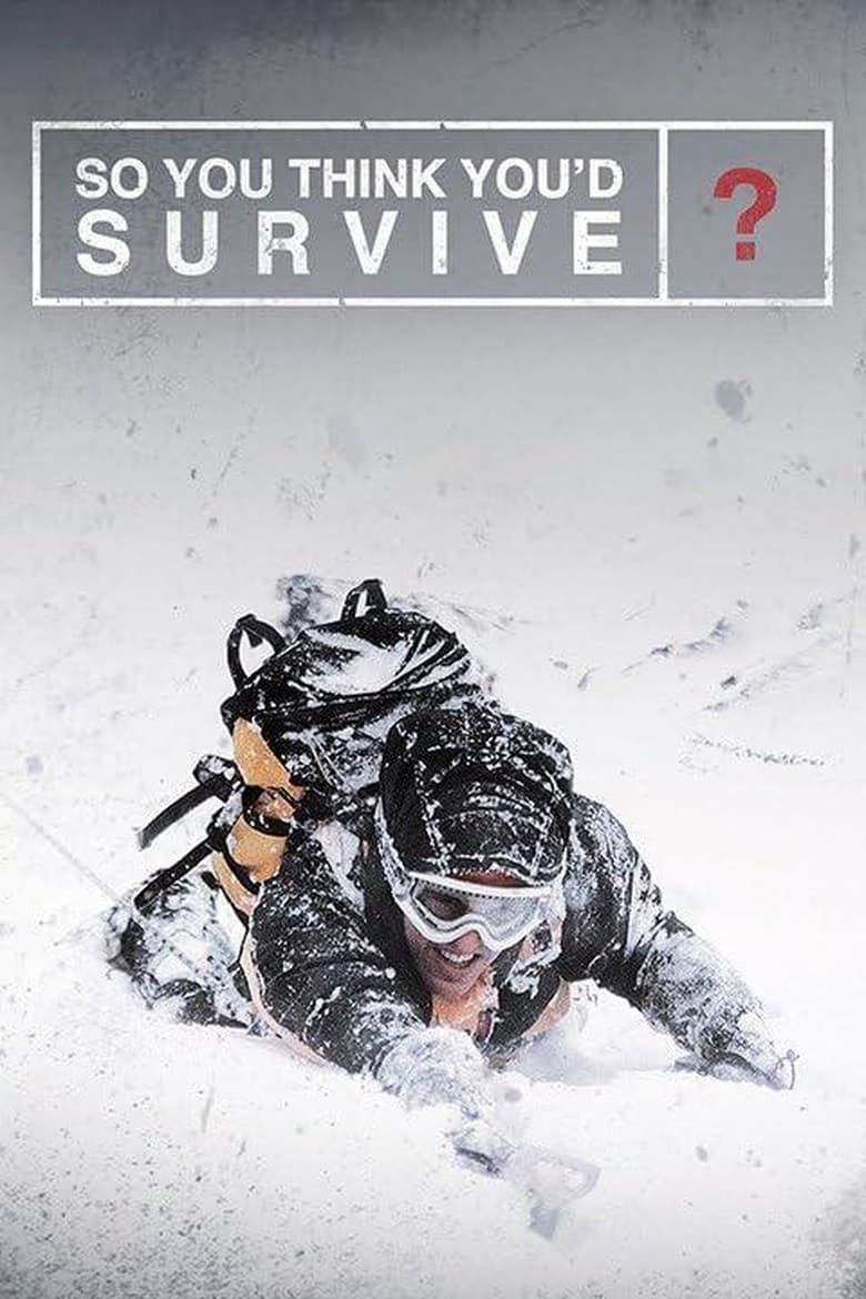 Poster of Episodes in So You Think You'd Survive? - Season 1 - Season 1