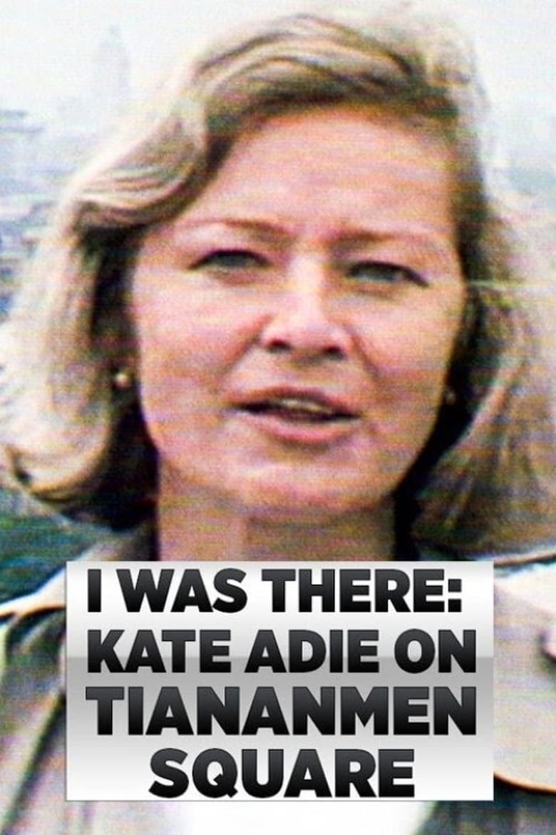 Poster of I Was There: Kate Adie on Tiananmen Square