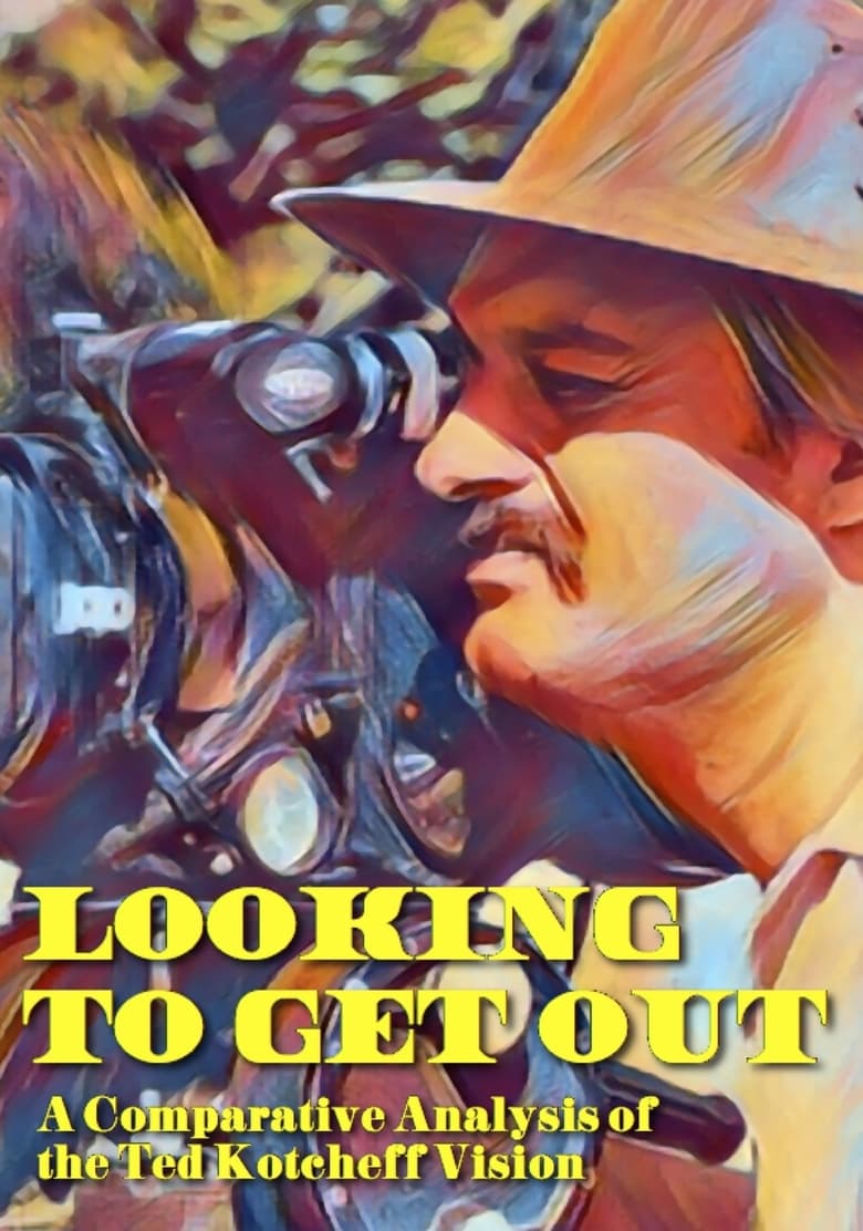 Poster of Looking to Get Out: A Comparative Analysis of the Ted Kotcheff Vision