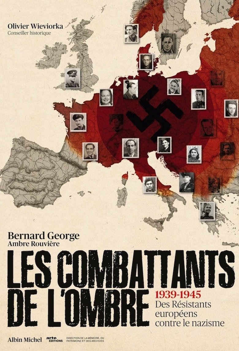 Poster of Episodes in Les Combattants De L'ombre   Des Résistants Européens Contre Le Nazisme - Season 1 - Season 1