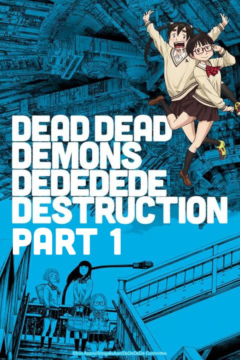 Poster of Dead Dead Demon's Dededede Destruction Part 1