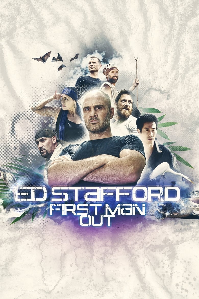 Poster of Episodes in Ed Stafford  First Man Out - Season 1 - Season 1