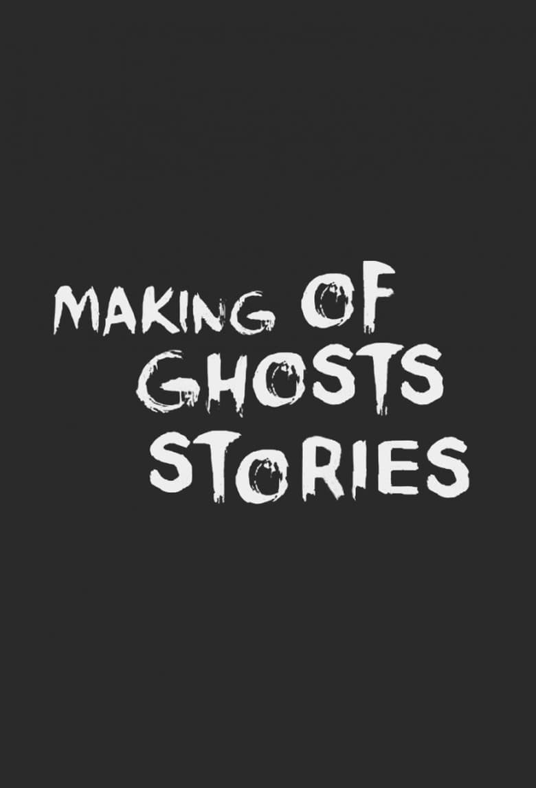 Poster of Ghost Stories: The Curious Tales of the Making of Ghost Story