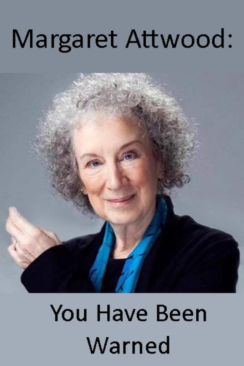 Poster of Margaret Atwood: You Have Been Warned