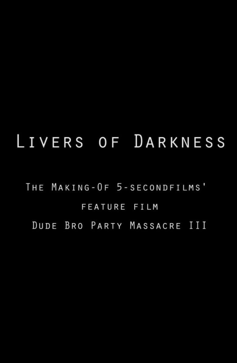 Poster of Livers of Darkness: Making "Dude Bro Party Massacre III"