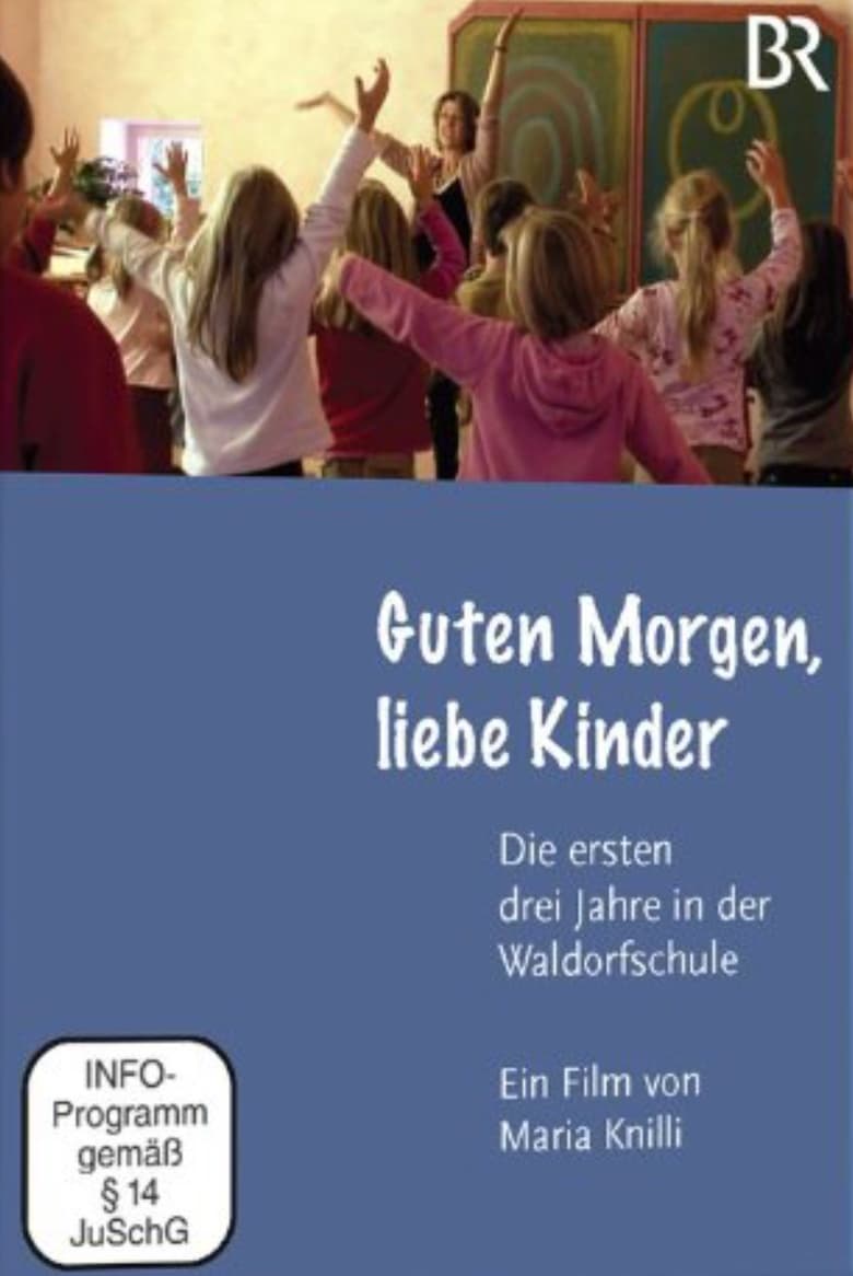 Poster of Good morning, dear children – the first three years at the Waldorf School