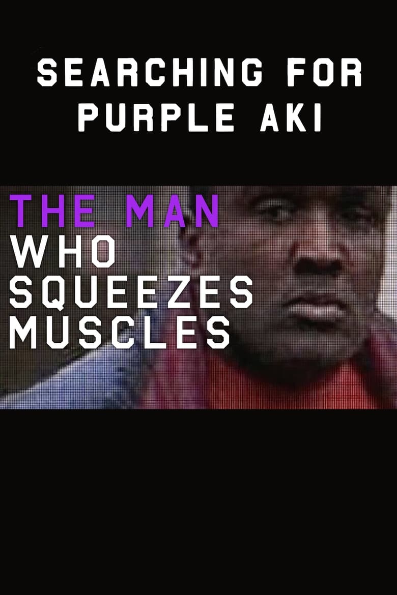 Poster of The Man Who Squeezes Muscles: Searching for Purple Aki