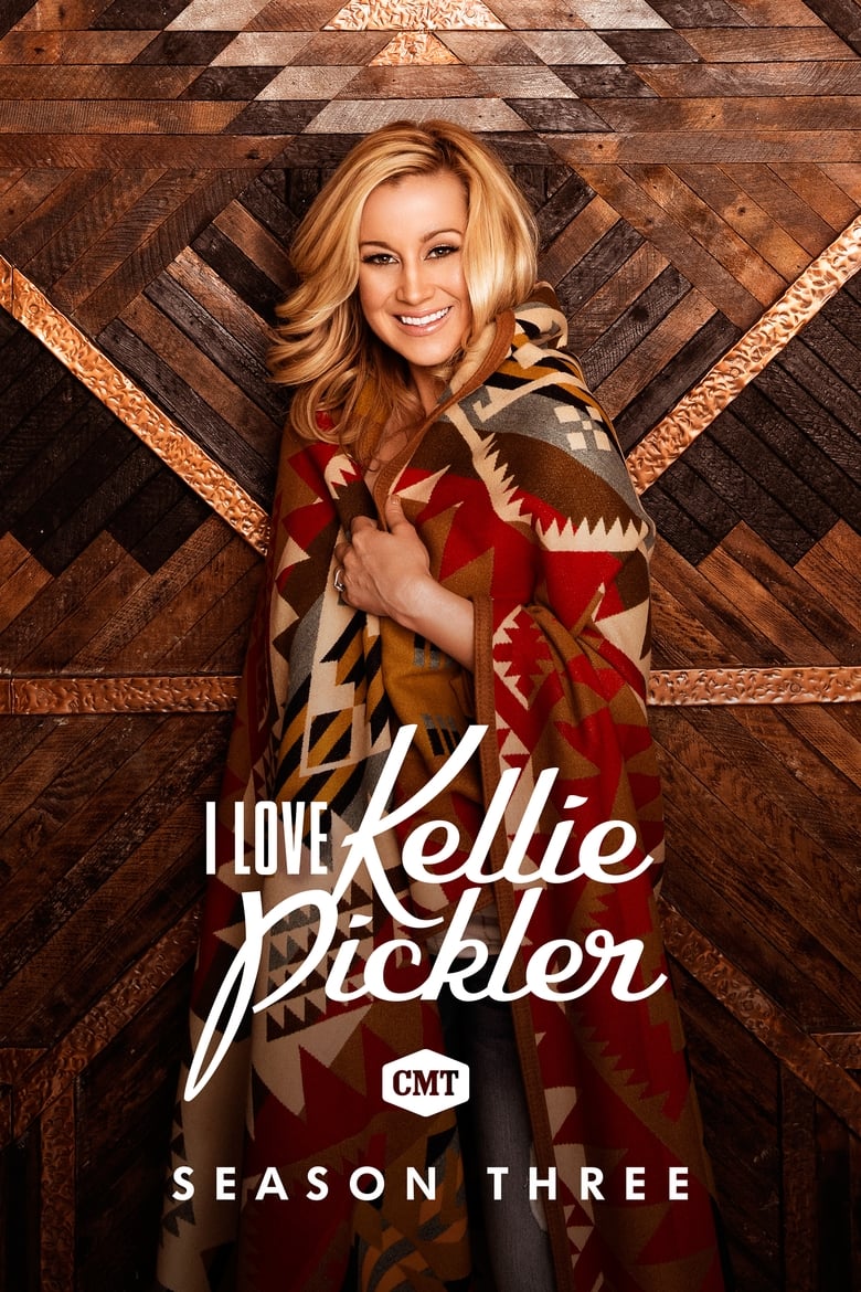 Poster of Episodes in I Love Kellie Pickler - Season 3 - Season 3