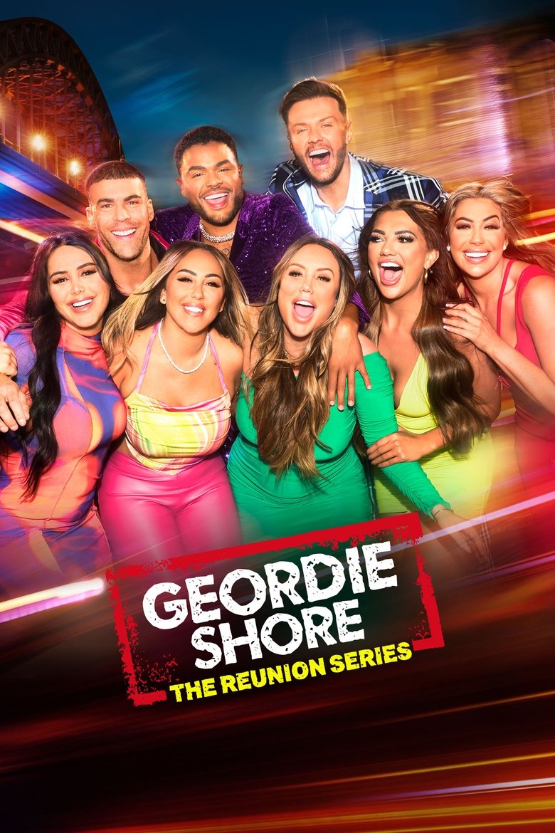 Poster of Episodes in Geordie Shore - The Reunion Series - The Reunion Series