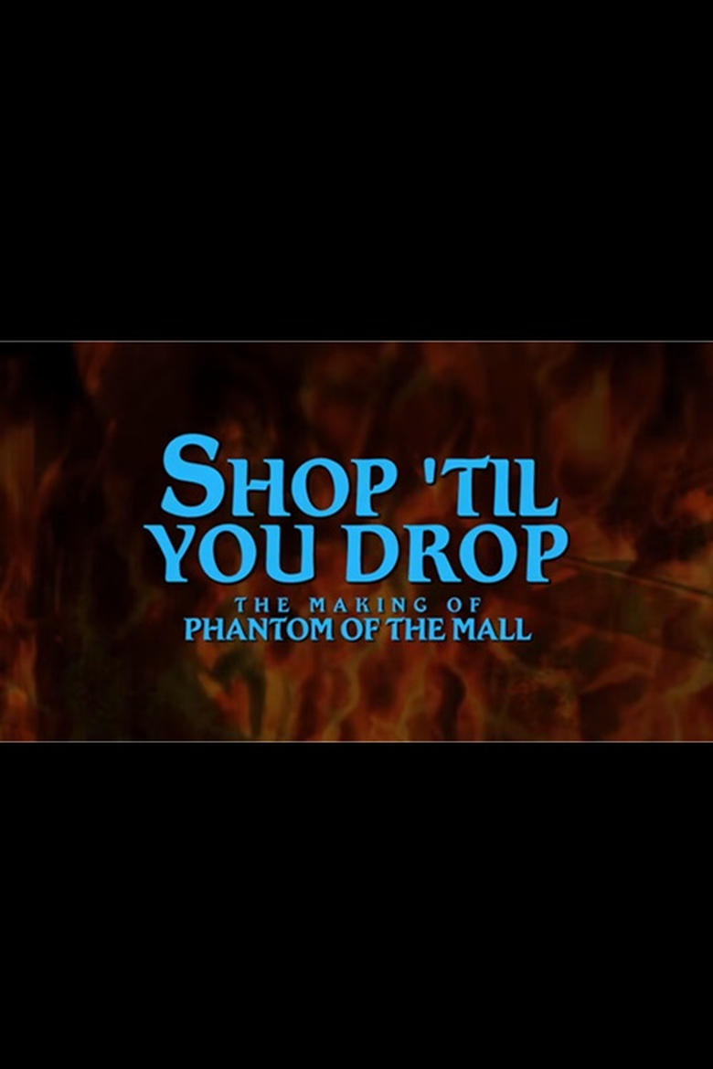 Poster of Shop Til' You Drop!: The Making of Phantom of the Mall