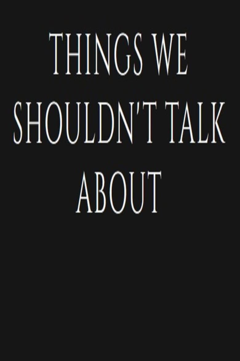 Poster of Things We Shouldn't Talk About