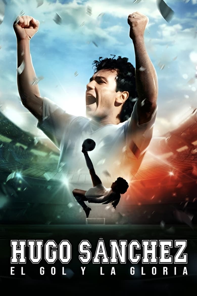 Poster of Hugo Sanchez, the Goal and the Glory