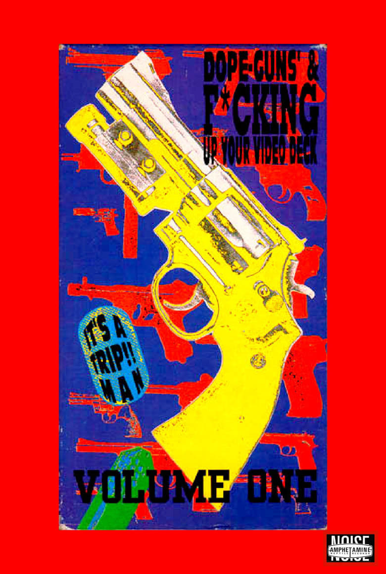 Poster of Dope, Guns & Fucking Up Your Video Deck: Volume One