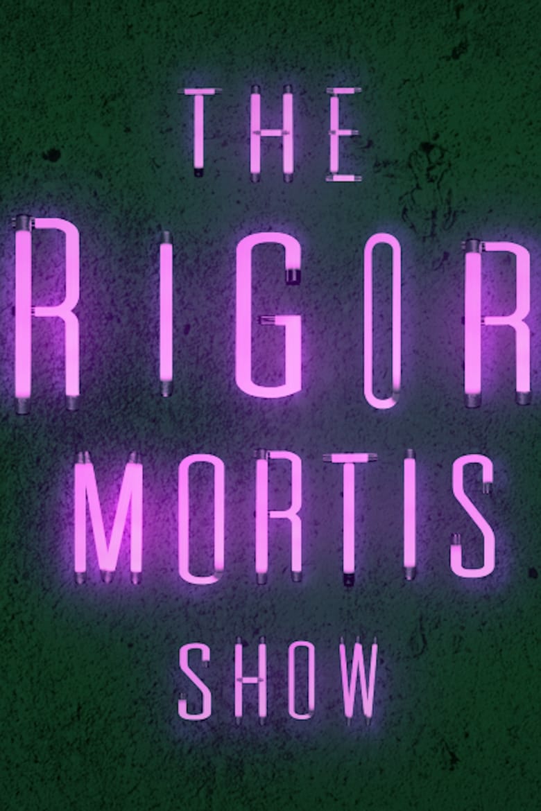 Poster of The Rigor Mortis Show