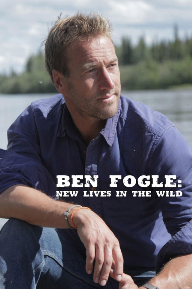 Poster of Episodes in Ben Fogle  New Lives In The Wild - Season 4 - Season 4