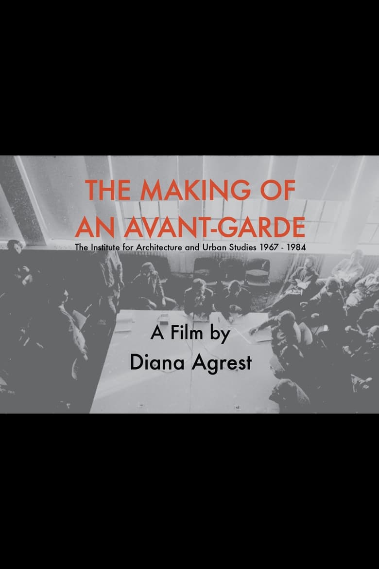 Poster of The Making of an Avant-Garde: The Institute for Architecture and Urban Studies 1967-1984