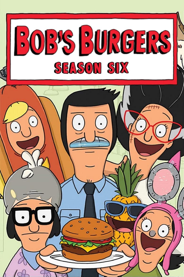 Poster of Episodes in Bob's Burgers - Season 6 - Season 6