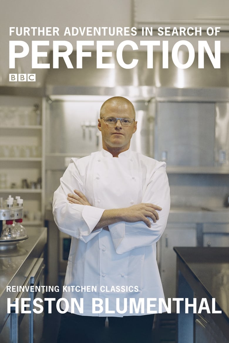 Poster of Episodes in Heston Blumenthal  In Search Of Perfection - Further Adventures In Search of Perfection - Further Adventures In Search of Perfection