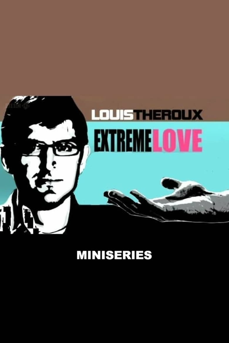 Poster of Episodes in Louis Theroux  Extreme Love - Miniseries - Miniseries