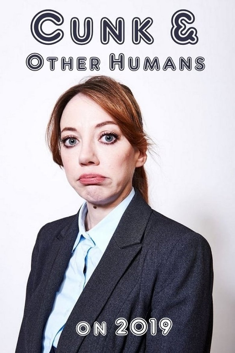 Poster of Episodes in Cunk & Other Humans On 2019 - Season 1 - Season 1