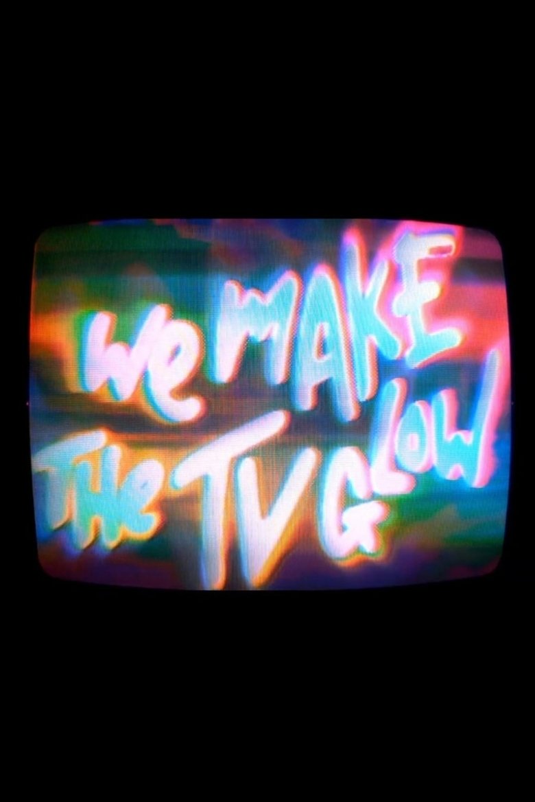 Poster of We Make the TV Glow