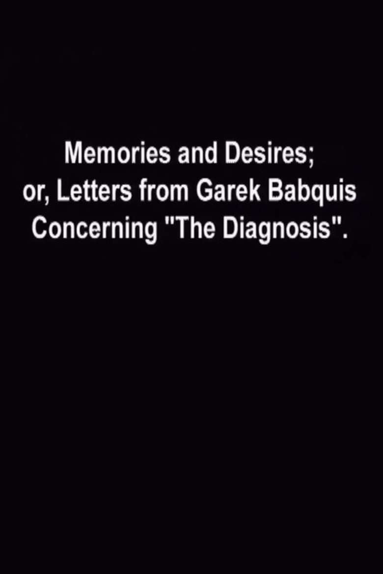 Poster of Memories and Desires, or: Letters from Garek Babquis Concerning “The Diagnosis”