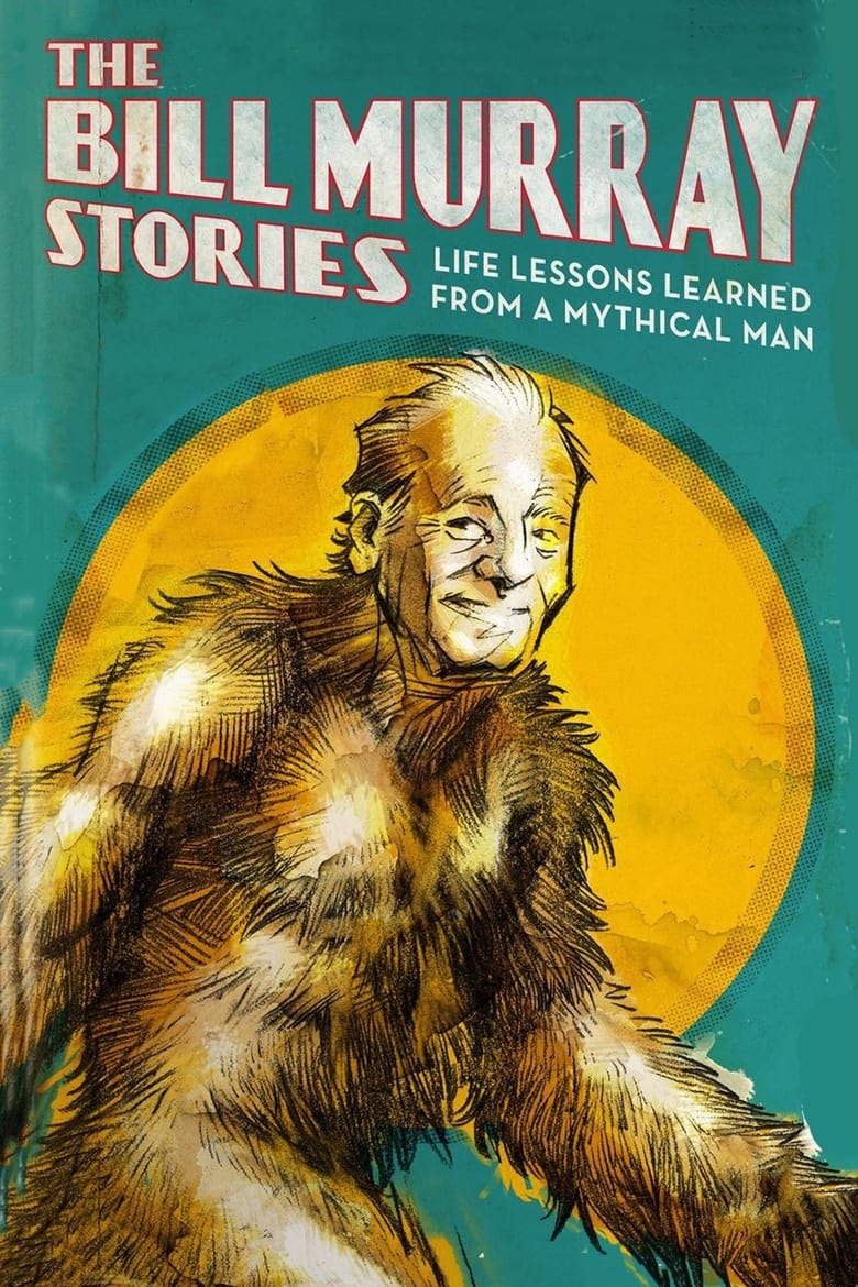 Poster of The Bill Murray Stories: Life Lessons Learned from a Mythical Man