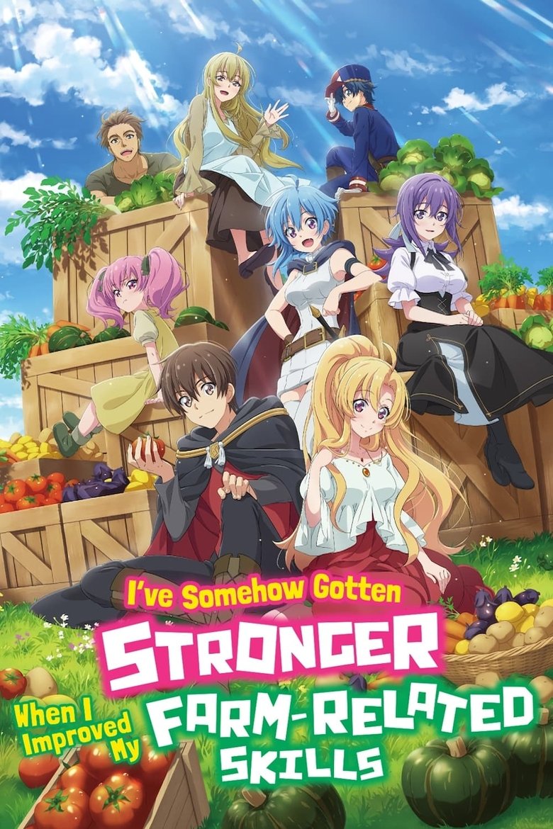 Poster of Episodes in I've Somehow Gotten Stronger When I Improved My Farm Related Skills. - Season 1 - Season 1