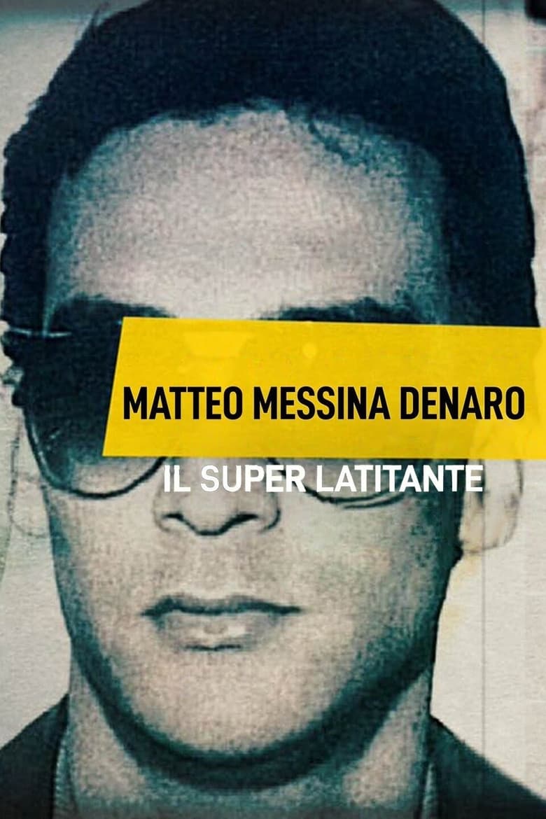 Poster of Matteo Messina Denaro - Il Superlatitante