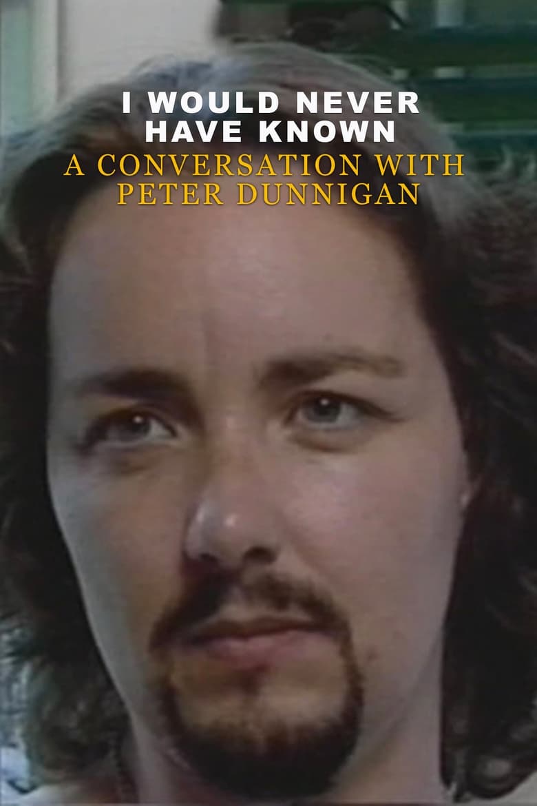 Poster of I Would Never Have Known: A Conversation with Peter Dunnigan