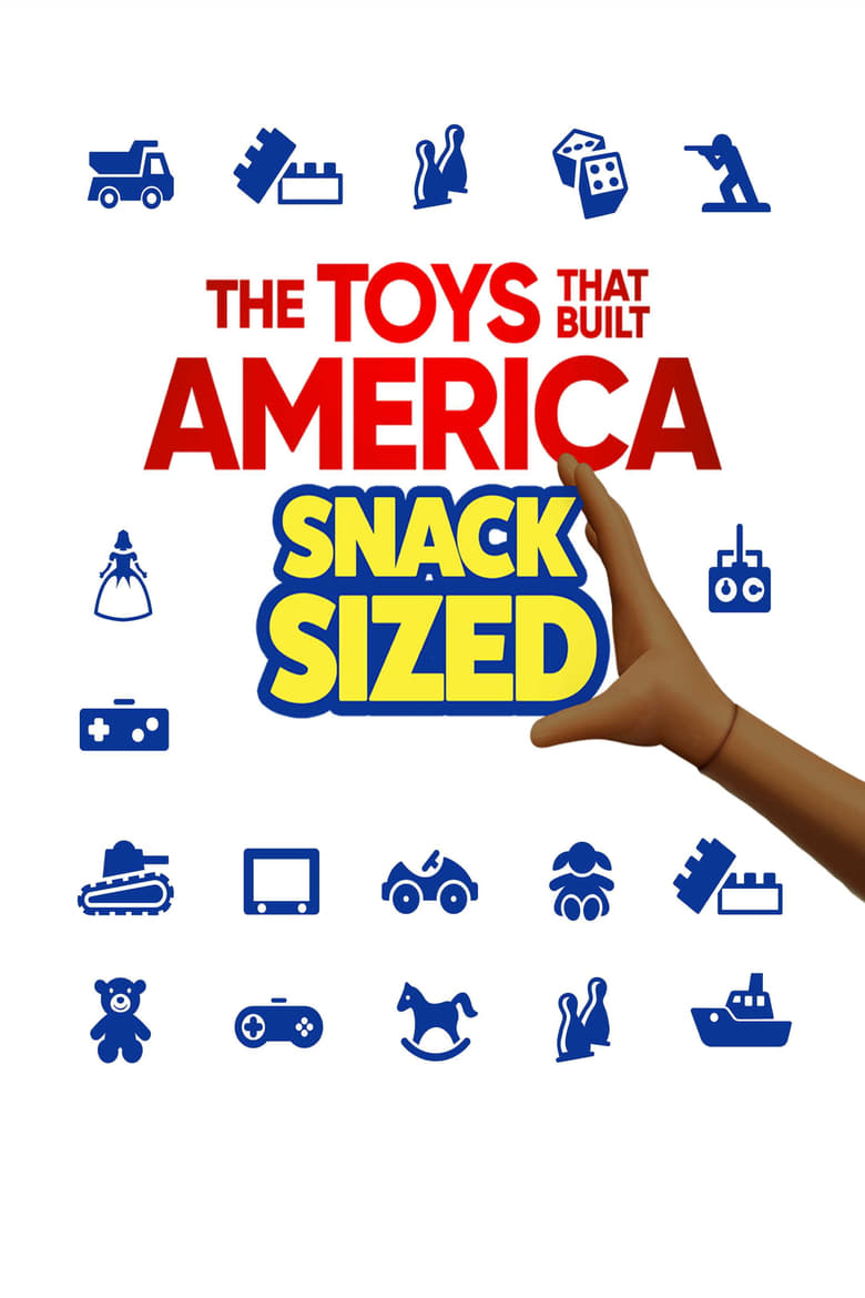 Poster of Episodes in The Toys That Built America  Snack Sized - Season 1 - Season 1