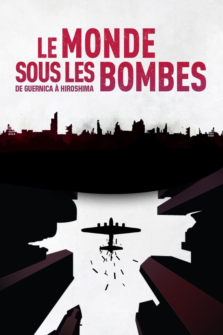 Poster of Le Monde sous les bombes, de Guernica à Hiroshima