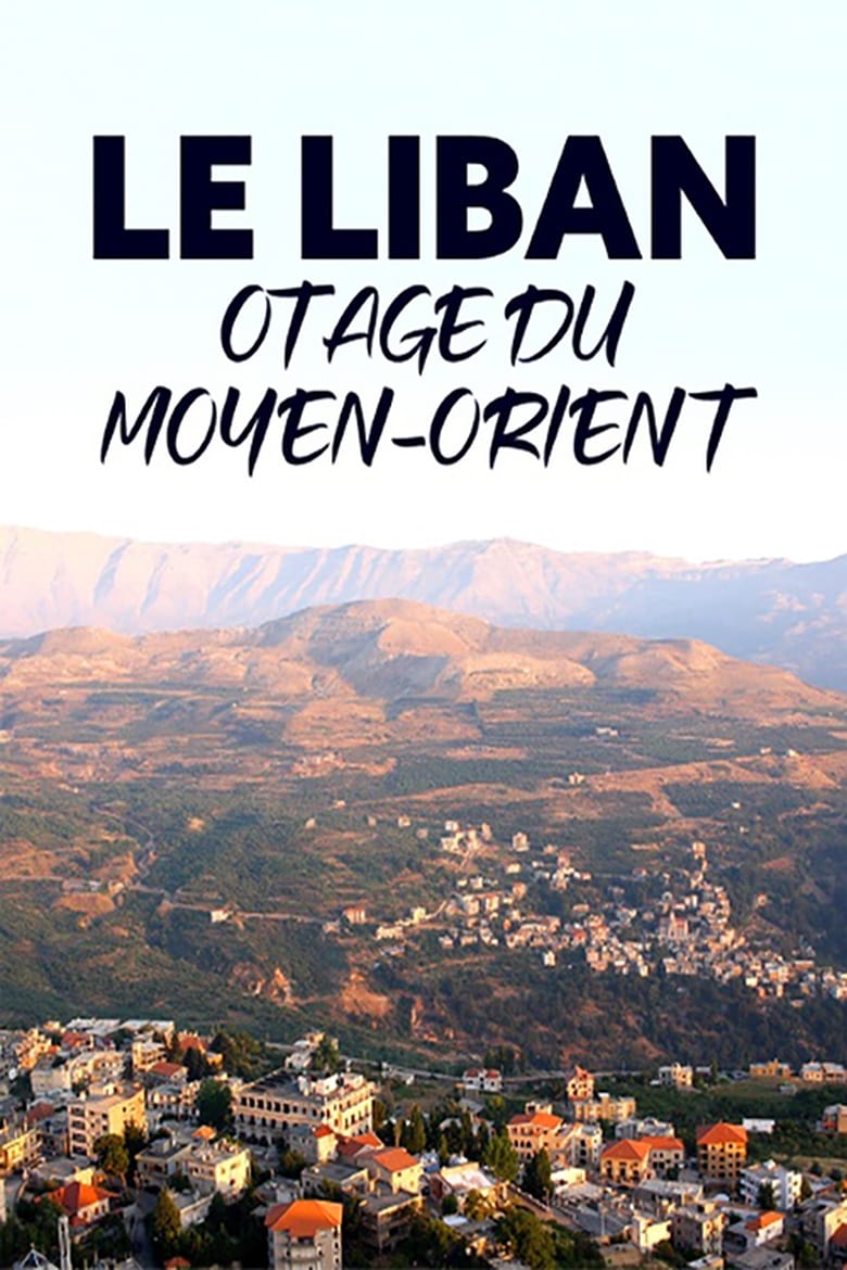 Poster of Le Liban, otage du Moyen-Orient