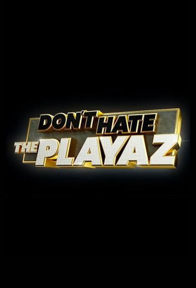 Poster of Don't Hate the Playaz