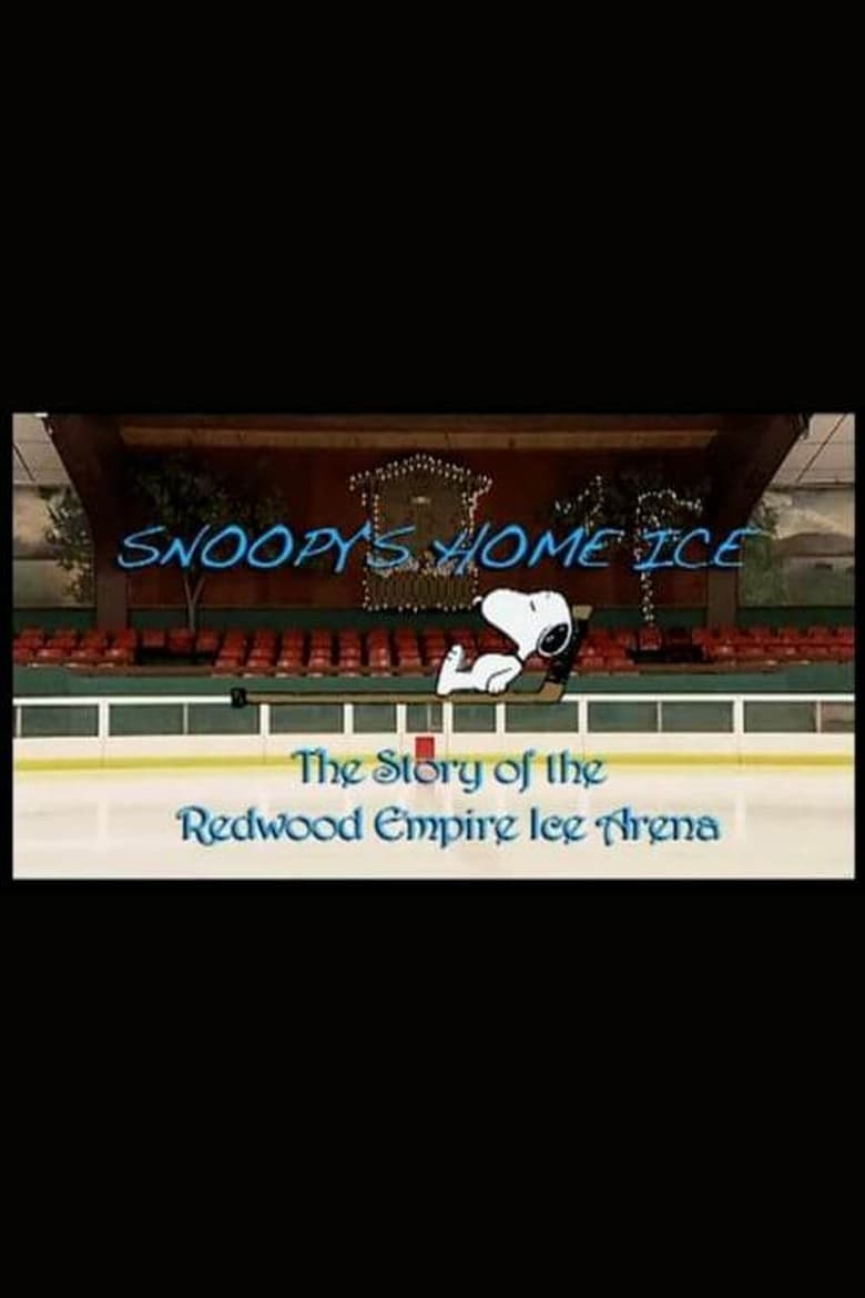 Poster of Snoopy's Home Ice: The Story of the Redwood Empire Ice Arena